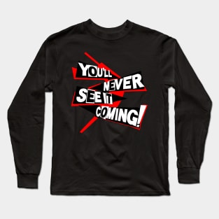 You'll Never See it Coming Long Sleeve T-Shirt